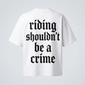 Fakedreamz Riding Shouldn't Be A Crime Tee